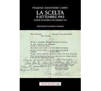 La scelta. 8 settembre 1943. Storie di uomini che dissero no