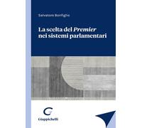 La scelta del Premier nei sistemi parlamentari - 2023 - Giappiche