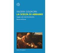 La scelta di Abramo. Saggio sulle identità ebraiche. Nuova ediz.