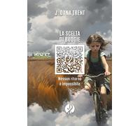 LA SCELTA DI BUDGIE. NESSUN RITORNO E' IMPOSSIBILE - TRENT J. DANA - Il