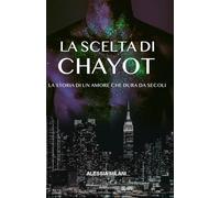 La scelta di Chayot: La storia di un amore che dura da secoli