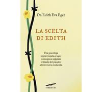 La scelta di Edith - Eger Edith Eva, Schwall Weigand Esmé