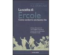 La scelta di Ercole. Come condurre una buona vita