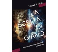 LA SCELTA DI GIANO: Pensare ciò che non possiamo immaginare