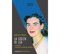 La scelta di Lea. Lea Garofalo. La ribellione di una donna della 'ndrangheta