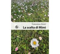 La scelta di Mimì [Paperback] [Oct 21, 2024] Sivori, Francesca