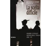 La scelta difficile. Padre e figlio divisi nell'Italia del '43