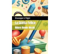 La Scelta Felice: Ridere Rende Ricchi