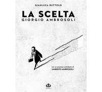 La scelta. Giorgio Ambrosoli