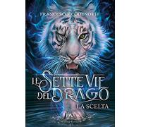 La scelta. Le sette vie del drago