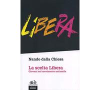 La scelta Libera. Giovani nel movimento antimafia