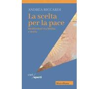 La scelta per la pace. Meditazioni tra Bibbia e storia