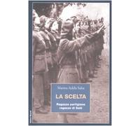 La scelta. Ragazze partigiane, ragazze di Salò