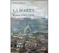 La scelta. Roma 1943-1944