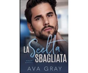 La Scelta Sbagliata: Scelte Difficili