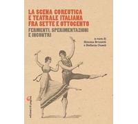 La scena coreutica e teatrale italiana fra Sette e Ottocento. Fermenti, sperimentazioni e incontri