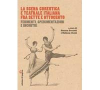 La scena coreutica e teatrale italiana fra Sette e Ottocento. Fermenti, sperimentazioni e incontri