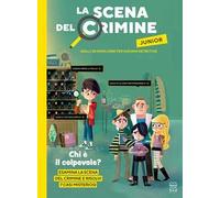 La scena del crimine junior. Gialli da risolvere per giovani detective. Ediz. illustrata