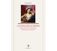 La scena delle donne. Scritture teatrali femminili tra Cinque e Seicento