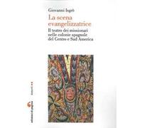 La scena evangelizzatrice. Il teatro dei missionari nelle colonie spagnole del Centro e Sud America