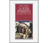 La scena interdetta. Teatro e letteratura fra Medioevo e umanesimo - Pitta...