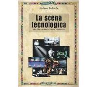 La scena tecnologica. Dal video in scena al teatro interattivo