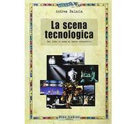 La scena tecnologica. Dal video in scena al teatro interattivo