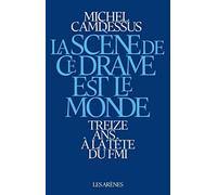 La Scène de ce drame est le monde: Treize ans la tête du FMI - NUOVO