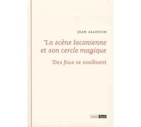 La scène lacanienne et son cercle magique: Des fous se soulèvent