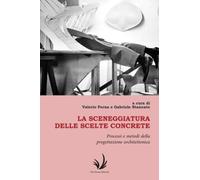 La sceneggiatura delle scelte concrete: Processi e metodi della progettazione architettonica a cura di Valerio Perna