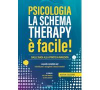 La Schema Therapy è facile!: La guida completa per individuare e sciogliere i blocchi emotivi