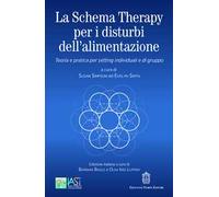 La Schema Therapy per i disturbi dell'alimentazione. Teoria e pratica per setting individuali e di gruppo