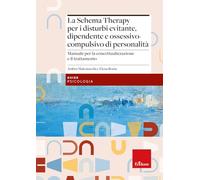 SCHEMA THERAPY PER I DISTURBI EVITANTE, DIPENDENTE E OSSESSIVO-COMPULSIVO -