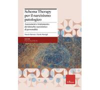 La schema therapy per il narcisismo patologico. Assessment e trattamento del disturbo narcisistico di personalità