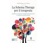 La Schema Therapy per il terapeuta. Quaderno di lavoro di esperienza personale e