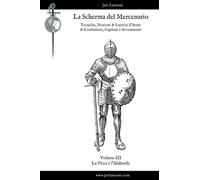 La Scherma del Mercenario. Volume III: La Picca e l'Alabarda
