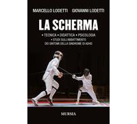 La scherma. Tecnica, didattica, psicologia, studi sull'abbattimento dei sintomi della sindrome di ADHD