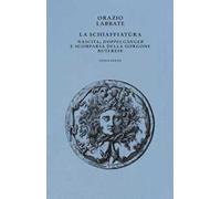 Libri Orazio Labbate - La Schiaffiatura. Nascita, Doppelganger E Scomparsa Della