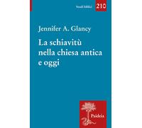 La schiavitù nella Chiesa antica e oggi - Glancy Jennifer A.