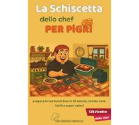 LA SCHISCETTA DELLO CHEF PER PIGRI: Prepara la tua Lunch Box in 10 Minuti, Ricette sane, Facili e Super Veloci