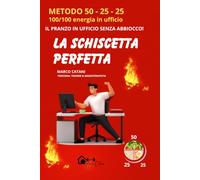La Schiscetta Perfetta: Guida Pratica al Meal Prep: Come Organizzare i Tuoi Pasti Per L'ufficio