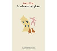 La schiuma dei giorni - Vian Boris