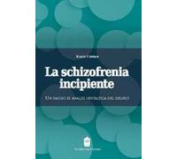 La schizofrenia incipiente. Un saggio di analisi gestaltica del delirio