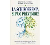 LA SCHIZOFRENIA SI PUÒ PREVENIRE?: Fattori di rischio, intervento precoce e nuove prospettive della ricerca