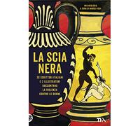 La scia nera. 30 scrittori italiani e 2 illustratori raccontano la violenza contro le donne
