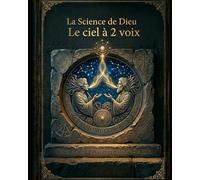 La science de Dieu: le ciel à deux voix