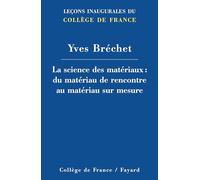La science des matériaux : du matériau de rencontre au matériau sur mesure