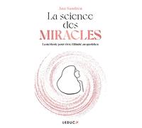 La science des miracles: La méthode pour vivre l'illimité au quotidien