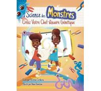 La Science des Monstres: Créez Votre Chef-d'oeuvre Génétique