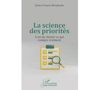 La science des priorités: L’art de choisir ce qui compte vraiment